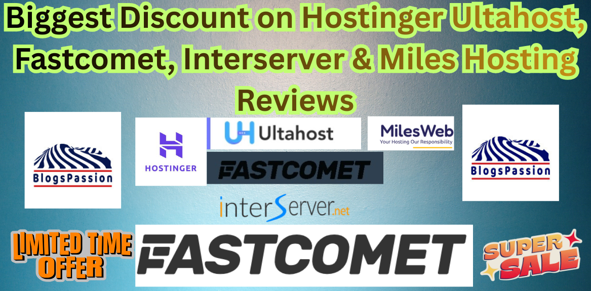 Biggest Discount on Hostinger Ultahost Fastcomet Interserver & Miles Hosting Reviews